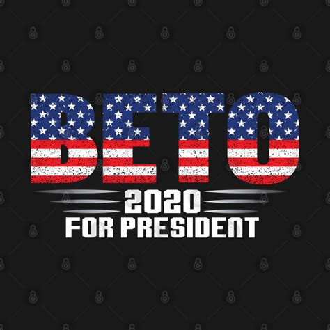Beto 2020 For President Beto 2020 For President T Shirt Teepublic