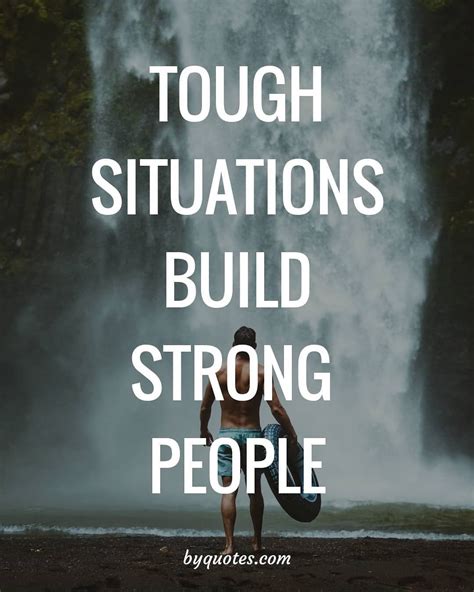 Tough Situations Build Strong Man Bymyquotes Quotes Successquotes