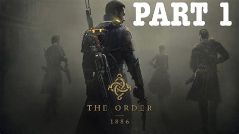 The Order 1886 Walkthrough Gameplay Part 1 Intro Once A Knight Full