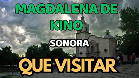 Que Visitar En Magdalena De Kino Sonora Pueblo MÁgico Turismo Que