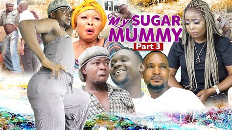 my sugar mummy part 3 latest benin movies 2021 youtube