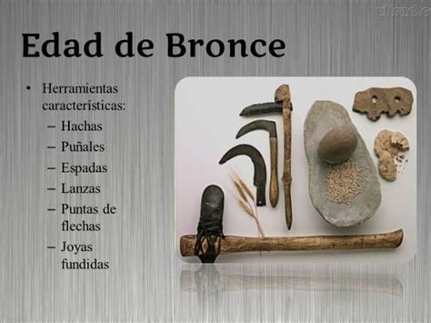 Las Principales Herramientas De La Edad De Bronce ¡con ImÁgenes