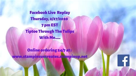 Tip Toe Through The Stampin Up Tulips With Me Fb Replay Youtube