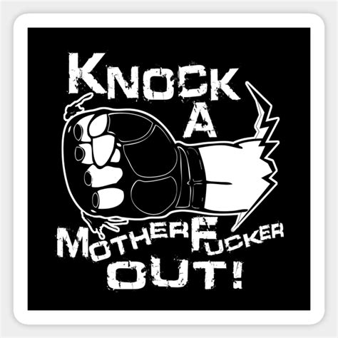 Knock A Motherfucker Out Mma Sticker Teepublic