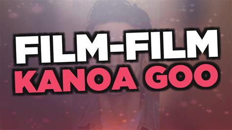 Film Film Terbaik Dari Kanoa Goo Youtube