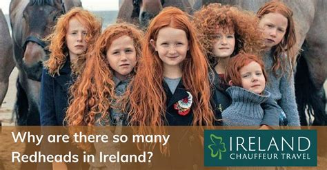 Why Are There So Many Redheads In Ireland Ireland Chauffeur Travel