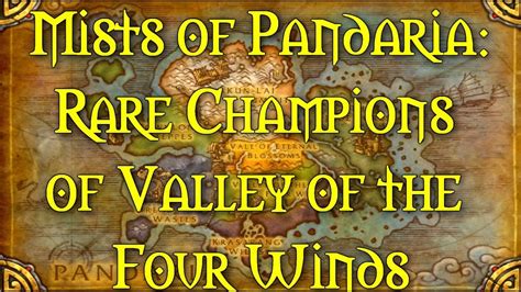 Mists Of Pandaria A Guide To The Rare Champions Valley Of The Four