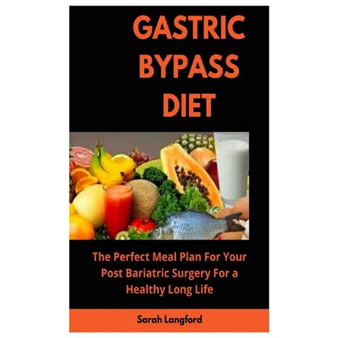 Gastric Bypass Diet The Perfect Meal Plan For Your Post Bariatric Surgery For A Healthy Long