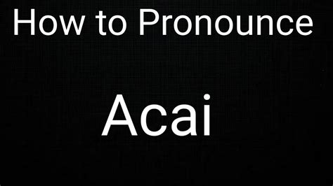 How To Pronounce Acai Pronounciation Of Acai How To Say Acai Youtube