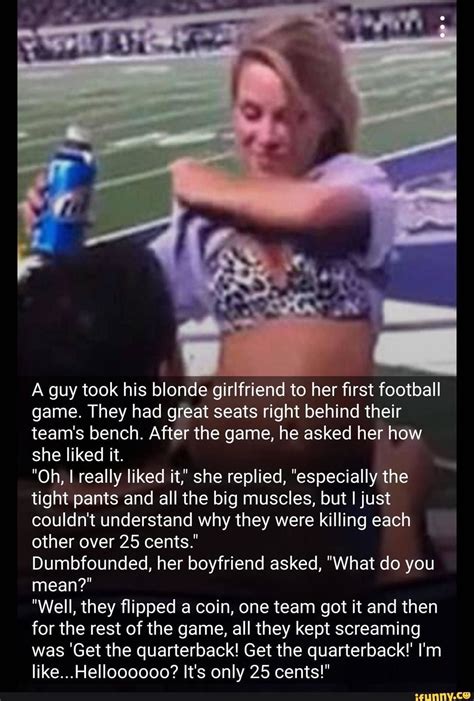 A Guy Took His Blonde Girlfriend To Her ﬁrst Football Game They Had