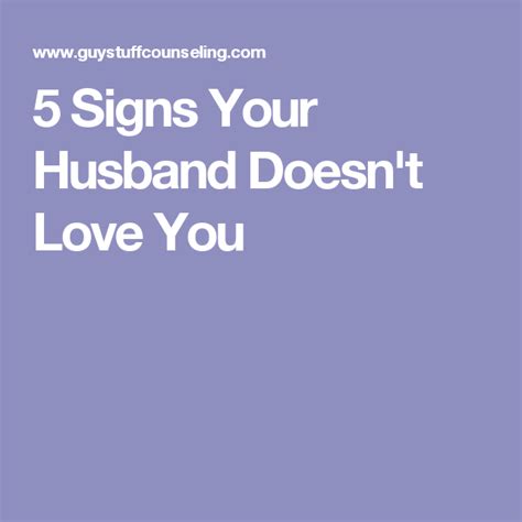 5 Signs Your Husband Doesnt Love You Love Me Quotes Husband Does