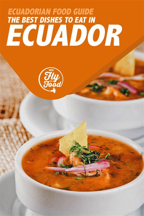 ecuadorian food 25 must try dishes in quito will fly for food