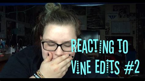 Reacting To Vine Edits 2 Youtube