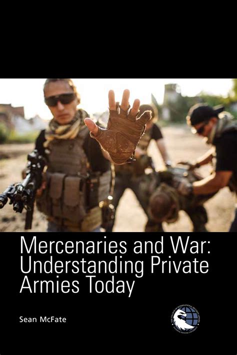 Mercenaries And War Understanding Private Armies Today National