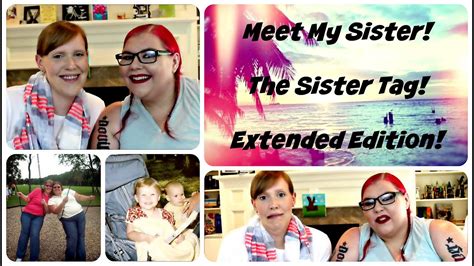Meet My Sister The Sister Tag Extended Edition Youtube