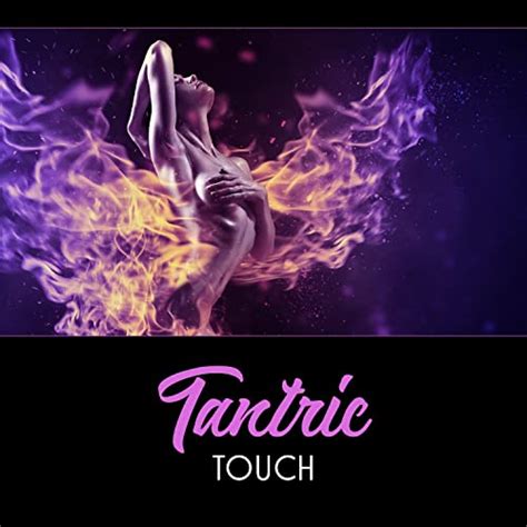 Tantric Touch Intimacy And Ecstasy New Age Sounds Emotional And