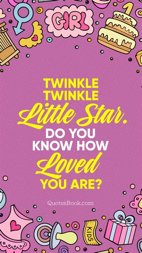 Twinkle Twinkle Little Star Do You Know How Loved You Are Quotesbook