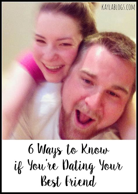 6 Ways To Know If Youre Dating Your Best Friend Dating Your Best Friend Dating Quotes Best