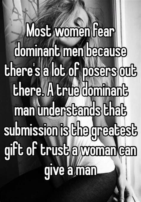 Most Women Fear Dominant Men Because Theres A Lot Of Posers Out There