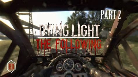 Let's play dying light the following dlc #8. Dying Light: The Following ( DLC ) - Walkthrough Part 2 ...