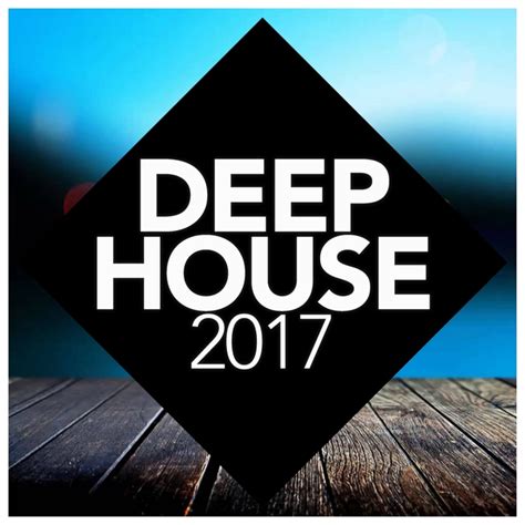 2017 Deep House By 2017 Deep House On Mp3 Wav Flac Aiff And Alac At