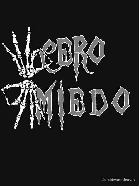 Cero Miedo Zero Fear T Shirt By Zombiegentleman Redbubble
