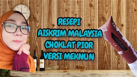 Jom kita semak resepi aiskrim malaysia yang viral ni. RESEPI AISKRIM MEKNUM CHOKLAT PIOR || AISKRIM MALAYSIA # ...