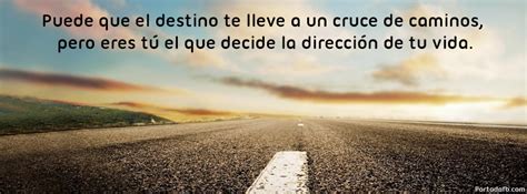 Puede Que El Destino Te Lleve A Un Cruce De Caminos Pero Eres Tú El