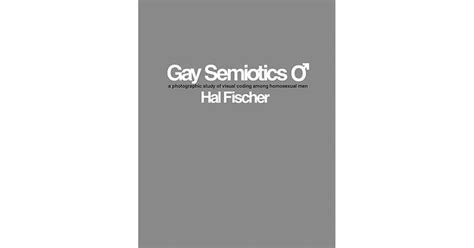 Gay Semiotics A Photographic Study Of Visual Coding Among Homosexual