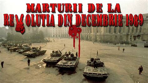 Revolutia Din Decembrie 1989 Marturii La 31 De Ani De La Revolutia Din