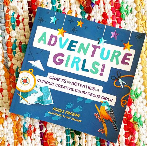 Adventure Girls Crafts And Activities For Curious Creative Courage