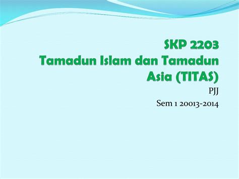 Namun begitu, tamadun islam mempercayai bahawa tuhan yang mengawal keseluruhan hidup manusia dan makhluk yang lain. PPT - SKP 2203 Tamadun Islam dan Tamadun Asia (TITAS ...