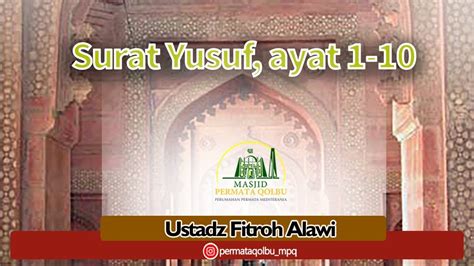 Baca surat yusuf lengkap bacaan arab, latin & terjemah indonesia. SURAT YUSUF AYAT 1-10 _ Ustadz Fitroh Alawi - YouTube