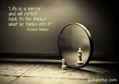 The reflection that we see every day has nothing to do with how others see us. Famous Life Quote It's A Mirror - Goluputtar.com