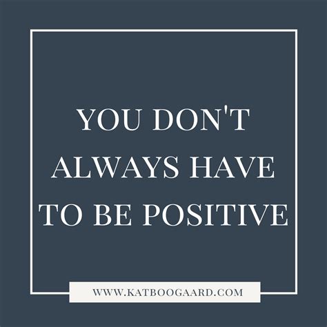 You Dont Always Have To Be Positive Kat Boogaard