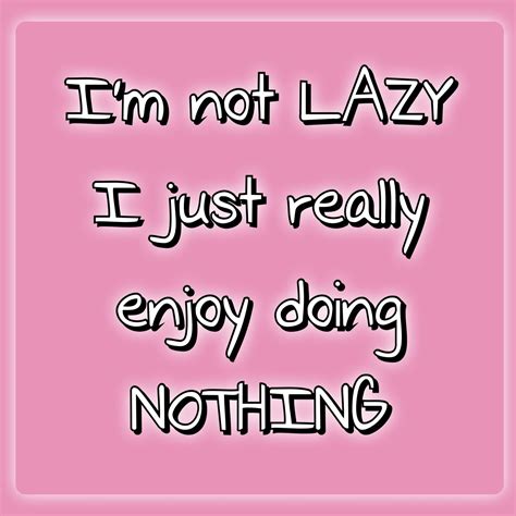 Lazy Quotes And Sayings Quotesgram