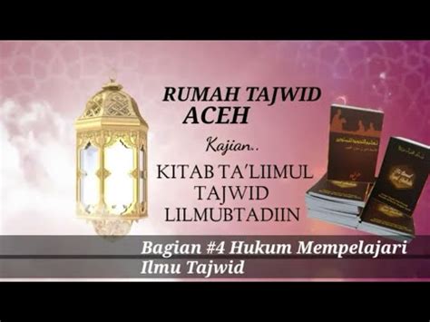 Yang dimaksud dengan hak huruf adalah sifat asli yang selalu bersama dengan huruf tersebut. Hukum Mempelajari Ilmu Tajwid #KITAB TA'LIMUL TAJWID ...
