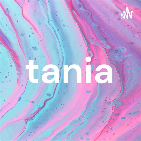Tania Podcast On Spotify