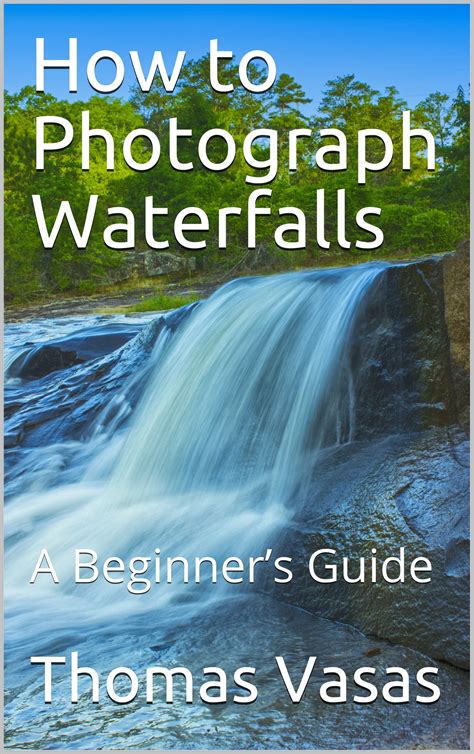 How To Photograph Waterfalls A Beginners Guide By Thomas Vasas
