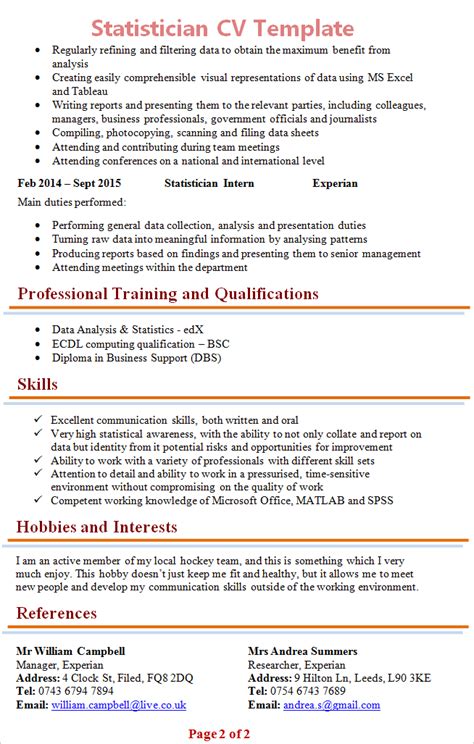 A cv may also include professional references, as well as coursework, fieldwork, hobbies and interests relevant to your profession. statistician-cv-template-2