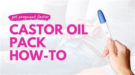 Get Pregnant Faster Tip Castor Oil Packs Youtube