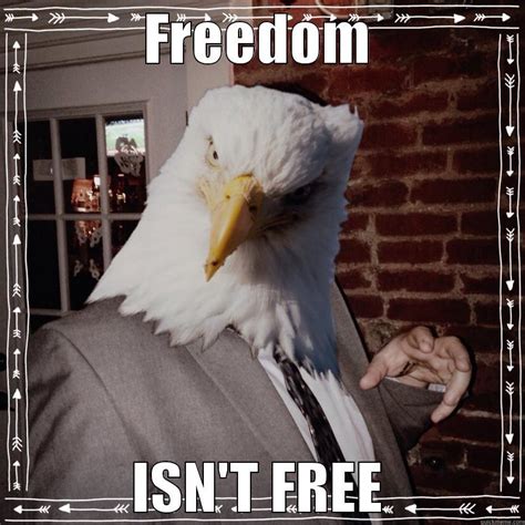 Freedom Isnt Free Quickmeme