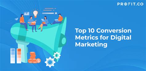 Top 10 Conversion Metrics For Digital Marketing