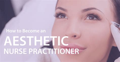 How To Become An Aestheticcosmetic Nurse Practitioner