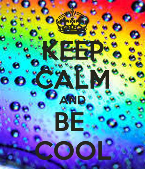 Keep Calm And Be Cool Poster Sineadh10 Keep Calm O Matic