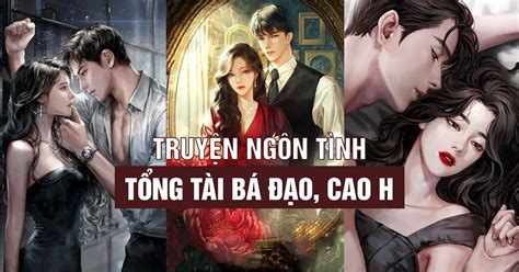 20 Truyện Ngôn Tình Tổng Tài H Hay Nhất 2024 Dành Cho Các Sắc Nữ Bloganchoi