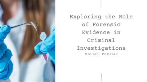 Exploring The Role Of Forensic Evidence In Criminal Investigations