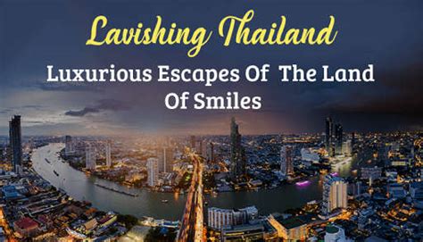Lavishing Thailand Luxurious Escapes Of The Land Of Smiles
