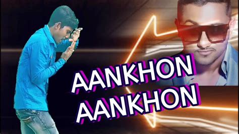 Aankhon Aankhon Yo Yo Honey Singh Dance Video Rajen Dance Choreography Youtube