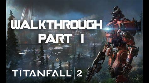 Titanfall 2 Walkthrough Gameplay Part 1 1080p 60fps Youtube